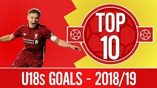 Top 10: The best U18s \u0026 UEFA Youth League goals of the season | Bobby Duncan, Paul Glatzel and more