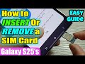 Galaxy S25/S25+How/Ultra: How to INSERT Or REMOVE a SIM Card