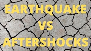 Earthquake VS Aftershocks