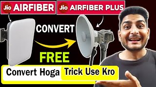 Convert Free | Jio AirFiber To AirFiber Plus | Use  This Trick \u0026 Watch Must