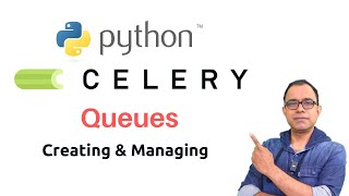 Queues In Python Celery | Creating and Managing