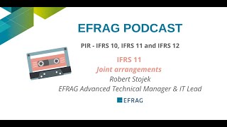 EFRAG Podcast - PIR of IFRS 10, 11 \u0026 12 - IFRS 11 Joint Arrangements - 3/4