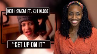 Keith Sweat feat. Kut Klose - Get Up On It   | REACTION 🔥🔥🔥