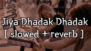 Jiya Dhadak Dhadak Jaye [ slowed+ reverb ] || Rahat Fateh Ali Khan || Lofi Audio
