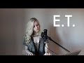 E.T. - Katy Perry (Holly Henry Cover)