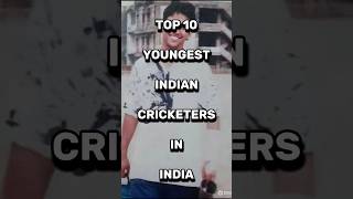 Top 10 Youngest Cricket Players in India #shorts #top10 #cricket #viral