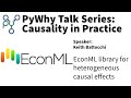 PyWhy Causality in Practice talk series: Keith Battocchi on EconML library and what's new in v0.15