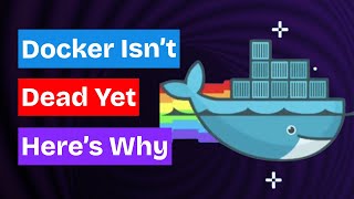 Not Another “Docker Is Dead” Video, But Here’s Why Devs Are Switching