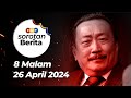 Sorotan Berita: 8 malam, 26 April 2024