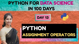 Day 13 : Python for Data Science | Python Assignment Operators