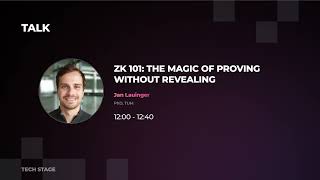 ZK 101: The Magic of Proving without Revealing (Jan Lauinger)