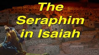 The Cherubim: Genesis to Revelation Part 3/ 6 'The Cherubim in Isaiah'