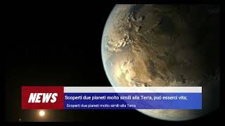 Scoperti due pianeti molto simili alla Terra, puó esserci vita;