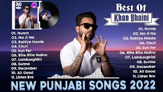 Khan Bhaini : New Punjabi Songs 2022 | Non Stop Punjabi Jukebox | Superhit Punjabi Songs 2022 | Numb