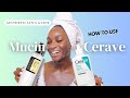 HOW TO USE CERAVE CLEANSER AND SNAIL MUCIN