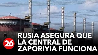 Rusia asegura que la central de Zaporiyia funciona con normalidad