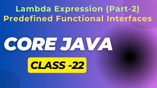 Core Java Class 22🔴 Lambda Expression ( Part-2 ) 🔴 Pre-Defined Functional Interfaces