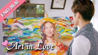 [ENG SUB]She's the only girl in my heart 🔥Art in Love🔥Ep27那刻的怦然心动💖