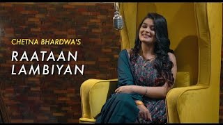 Raataan Lambiyan | cover by Chetna Bhardwaj | Sing Dil Se | Shershaah | Sidharth – Kiara| Tanishk B