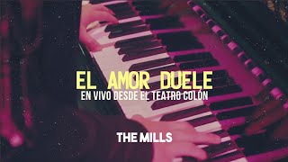 The Mills - El Amor Duele - En vivo (10 años Desde el Teatro Colón)