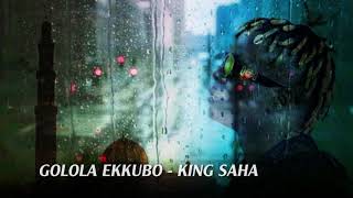 GOLOLA EKKUBO by King Saha