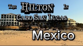 The Hilton in Cabo San Lucas Mexico