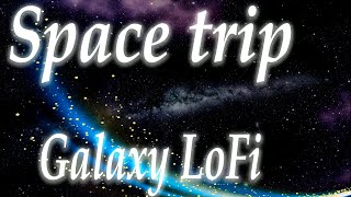 Space LoFi | Space trip | Galaxy lofi