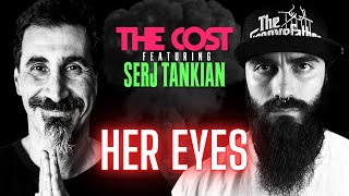 THE COST feat SERJ TANKIAN - HER EYES