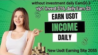 New Usdt Earning Site | vip0 Daily income $0.3, vip1 invest $16, Daily Income $3, live withdraw $6.3