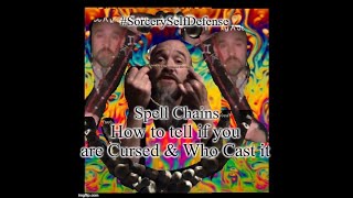 #SorcerySelfDefense  Spell Chains  How to tell if you are Cursed \u0026 Who Cast it.