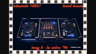 tony b - la selva '96 ( hard house )