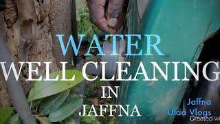 Water Well Cleaning in Jaffna, Sri Lanka.