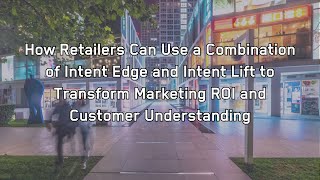Crack the Customer Code: Retail Insights Revolution with Intent HQ Lift & Edge