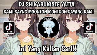 DJ SHIKABUKISTE YATTA JEDAG JEDUG SOUND KAMI SAYANG MOONTON MOONTON SAYANG KAMI TIKTOK VIRAL TERBARU