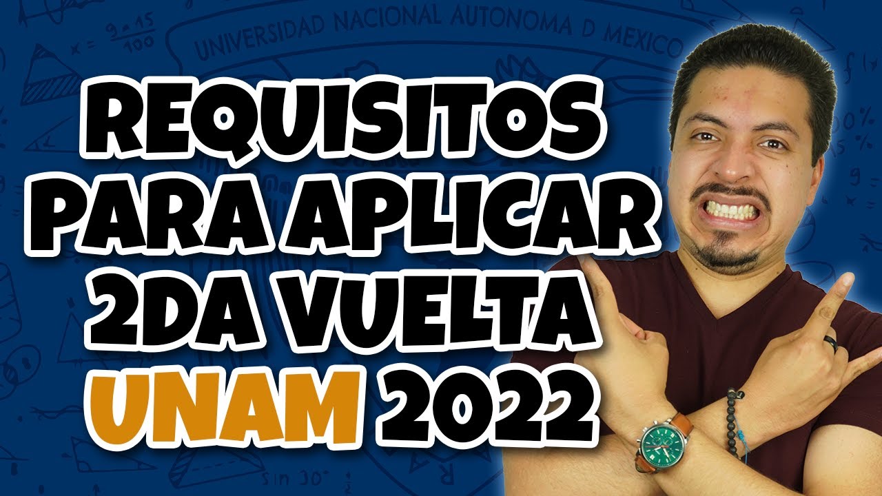 Requisitos Para Aplicar A La Segunda Vuelta UNAM 2022 - YouTube