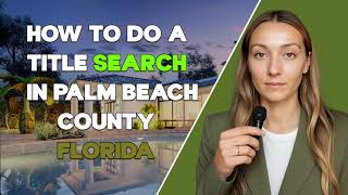 How To Do A Title Search In Palm Beach County, Florida