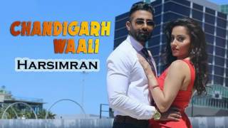 Chandigarh Wali FULL SONG   Harsimran   Parmish Verma   New Punjabi Songs 2017