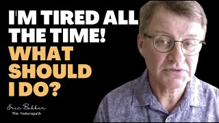 I'm 66 Years Old And I'm Tired All The Time! What Should I Do? | Ask Eric Bakker