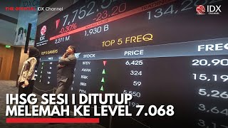 IHSG Sesi I Ditutup Melemah ke Level 7.068 | IDX CHANNEL