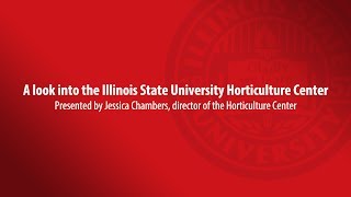 A look into the Illinois State University Horticulture Center