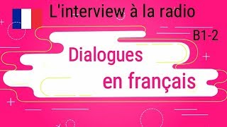 Dialogues  en français - L'interview à la radio Niveau B1-B2