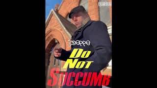 Joseppe - Do Not Succumb EXPLICIT