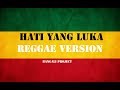 Hati Yang Luka - Betharia Sonata ( Reggae Version )