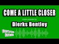 Dierks Bentley - Come A Little Closer (Karaoke Version)