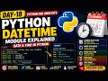 Day-18⏰ Learn Python Datetime Module in One Video! | Current Date, TimeDelta & Time Zones |