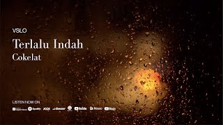 VSLO: Cokelat - Terlalu Indah (Lyrics) | Vinyl Mode \u0026 Rain Ambiance