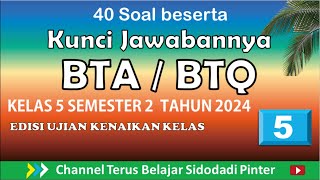 40 SOAL BESERTA KUNCI JAWABANNYA || BATA / BTQ KELAS 5 || SEMESTER 2  || TAHUN 2024