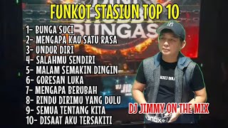 FUNKOT_DJ JIMMY ON THE MIX || [BUNGA - SUCI PUDAR GAZZA] [SALAHMU SENDIRI] || STASIUN TOP 10