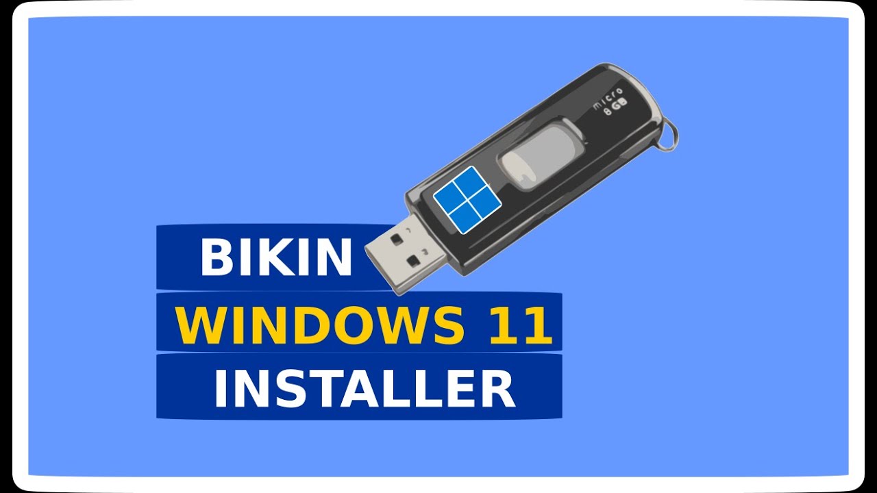 Cara Membuat Flashdisk Installer Windows 11 Bootable Original Resmi ...