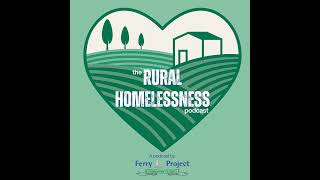 ep8 Shining a Light on Rural Homelessness